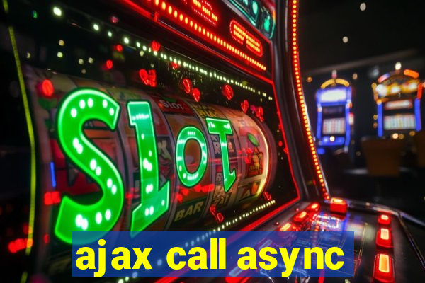 ajax call async